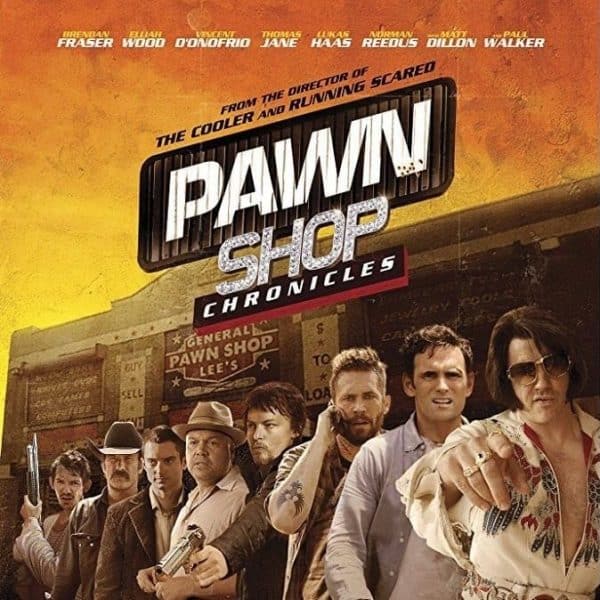 Pawn Shop Chronicles (2013) FAMES